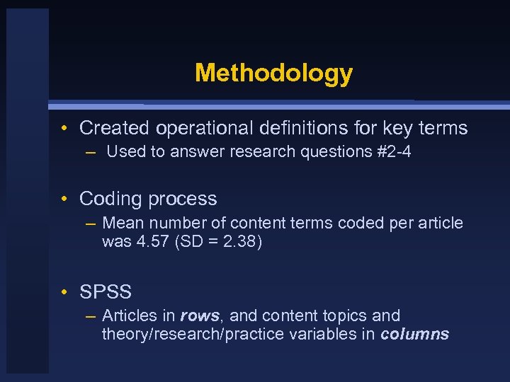 Methodology • Created operational definitions for key terms – Used to answer research questions