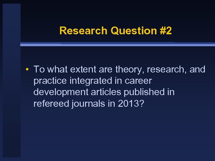 Research Question #2 • To what extent are theory, research, and practice integrated in