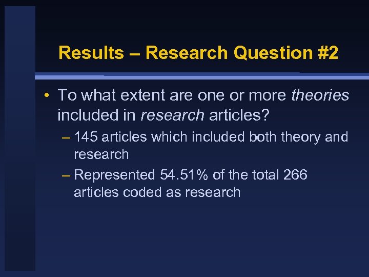 Results – Research Question #2 • To what extent are one or more theories