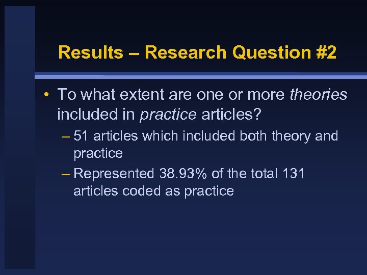 Results – Research Question #2 • To what extent are one or more theories
