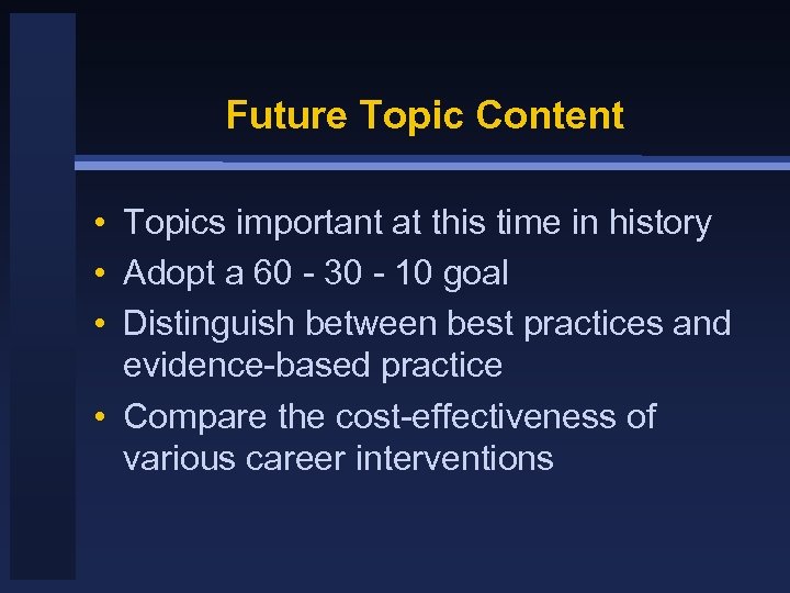 Future Topic Content • Topics important at this time in history • Adopt a