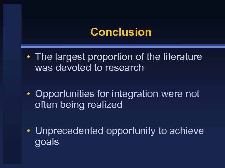 Conclusion • The largest proportion of the literature was devoted to research • Opportunities