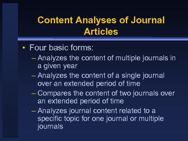 Content Analyses of Journal Articles • Four basic forms: – Analyzes the content of