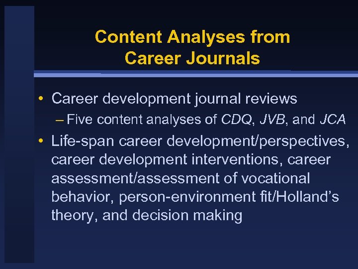 Content Analyses from Career Journals • Career development journal reviews – Five content analyses