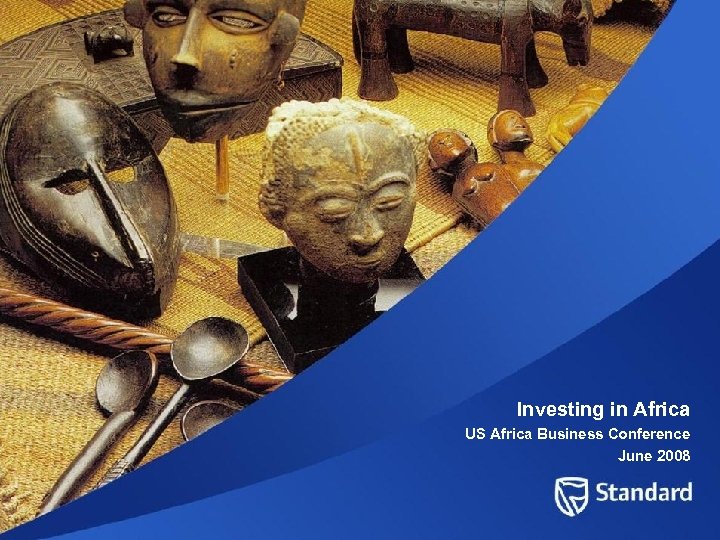 Investing in Africa US Africa Business Conference June 2008 