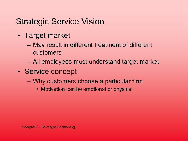 Strategic Service Vision • Target market – May result in different treatment of different
