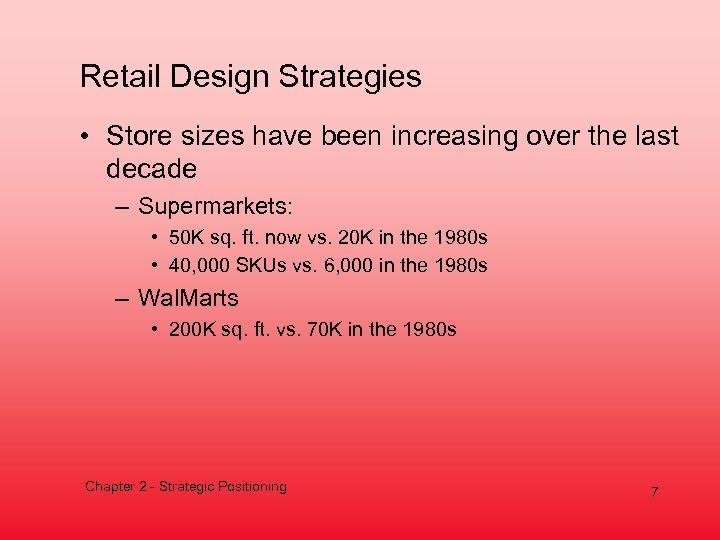 Retail Design Strategies • Store sizes have been increasing over the last decade –