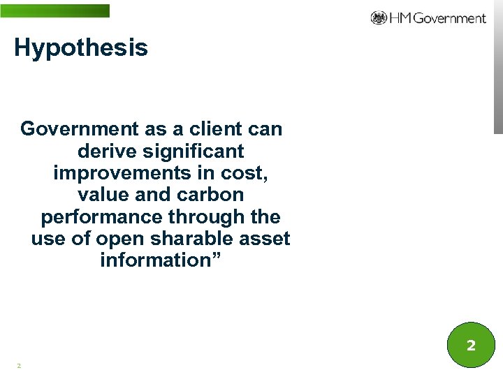 Hypothesis Government as a client can derive significant improvements in cost, value and carbon