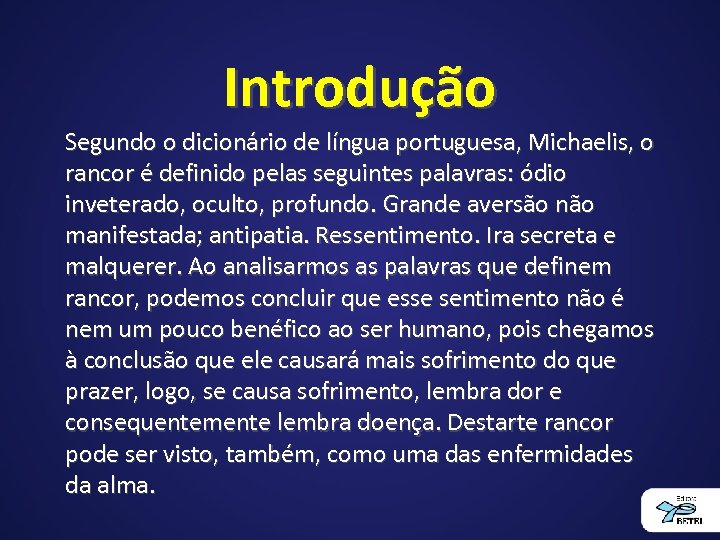 Introdução Segundo o dicionário de língua portuguesa, Michaelis, o rancor é definido pelas seguintes