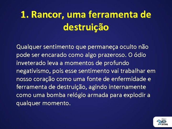 1. Rancor, uma ferramenta de destruição Qualquer sentimento que permaneça oculto não pode ser
