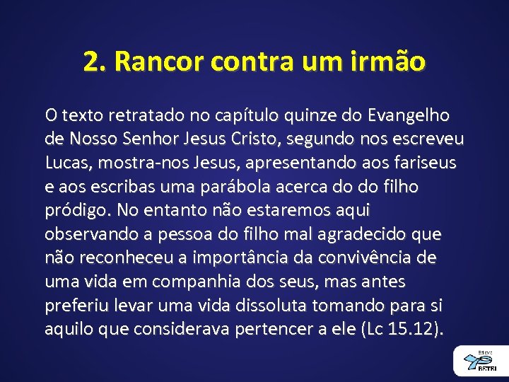 2. Rancor contra um irmão O texto retratado no capítulo quinze do Evangelho de