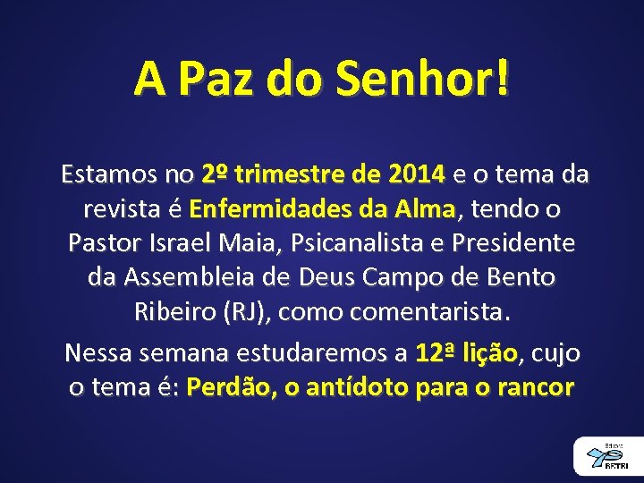 A Paz do Senhor! Estamos no 2º trimestre de 2014 e o tema da
