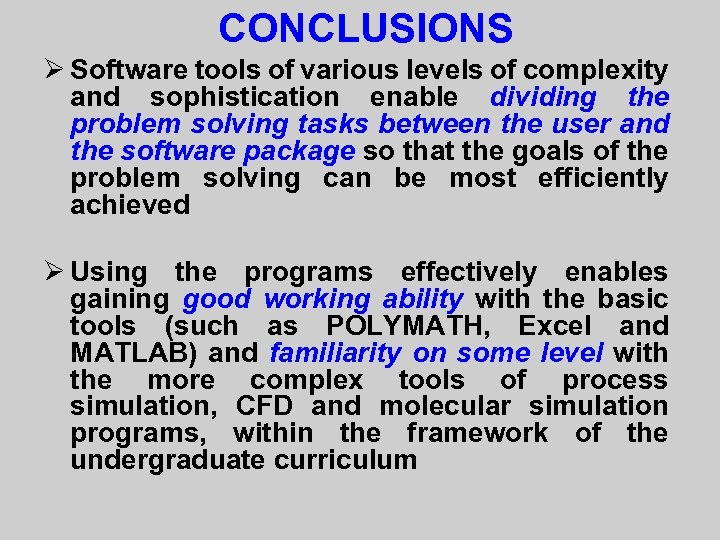 CONCLUSIONS Ø Software tools of various levels of complexity and sophistication enable dividing the