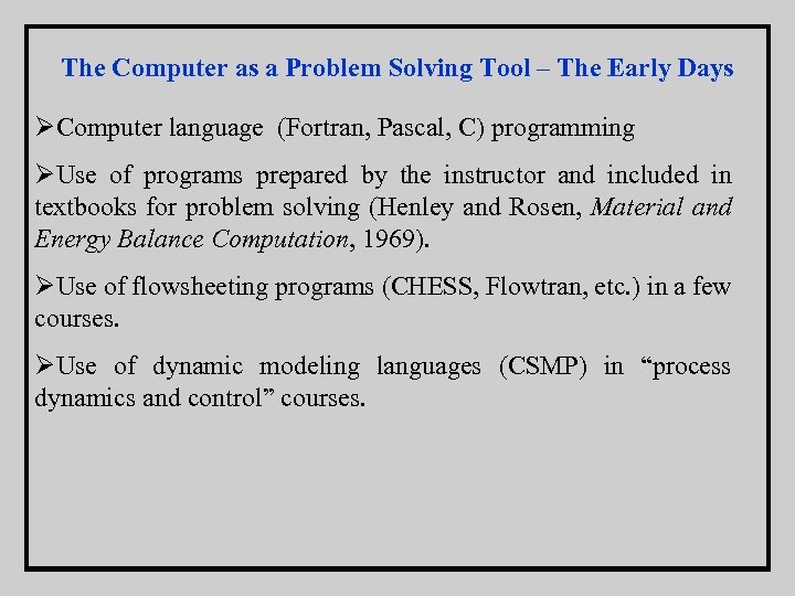 The Computer as a Problem Solving Tool – The Early Days ØComputer language (Fortran,