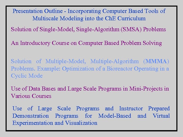 Presentation Outline - Incorporating Computer Based Tools of Multiscale Modeling into the Ch. E