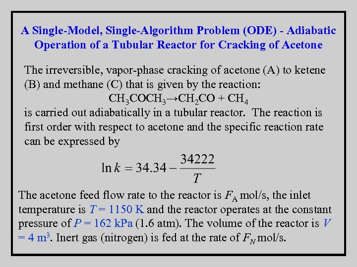 A Single-Model, Single-Algorithm Problem (ODE) - Adiabatic Operation of a Tubular Reactor for Cracking