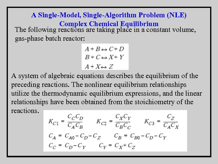 A Single-Model, Single-Algorithm Problem (NLE) Complex Chemical Equilibrium The following reactions are taking place