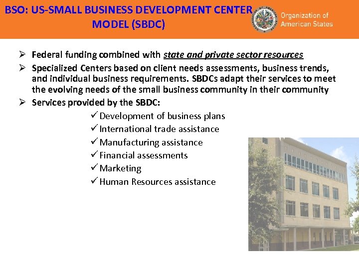 BSO: US-SMALL BUSINESS DEVELOPMENT CENTER MODEL (SBDC) Ø Federal funding combined with state and