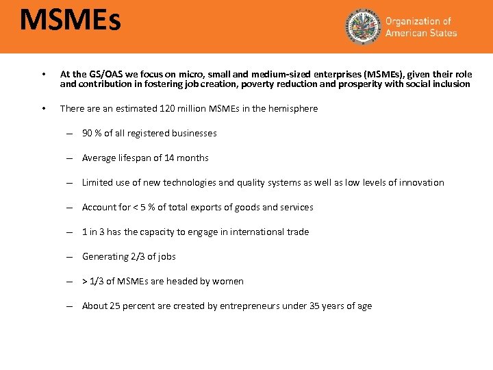 MSMEs • At the GS/OAS we focus on micro, small and medium-sized enterprises (MSMEs),