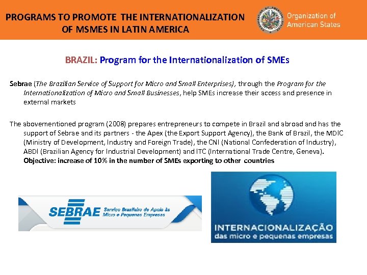PROGRAMS TO PROMOTE THE INTERNATIONALIZATION OF MSMES IN LATIN AMERICA BRAZIL: Program for the
