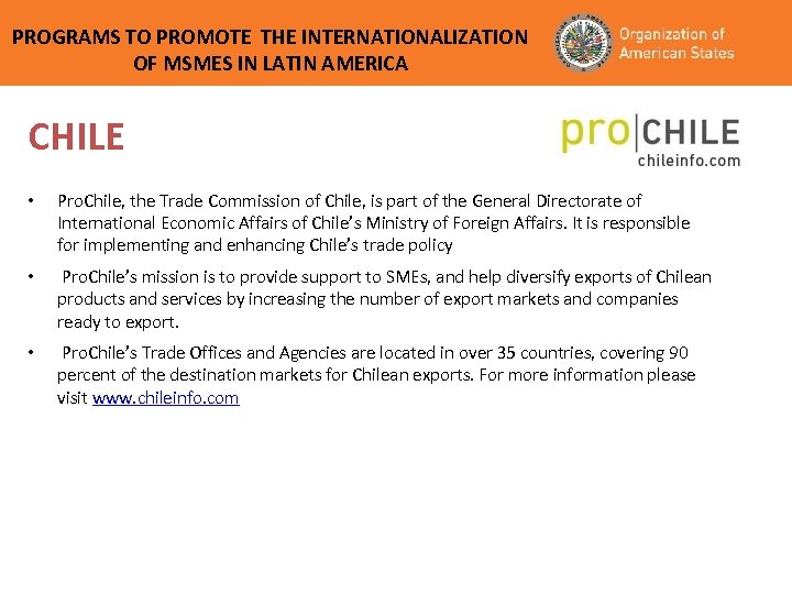 PROGRAMS TO PROMOTE THE INTERNATIONALIZATION OF MSMES IN LATIN AMERICA CHILE • Pro. Chile,