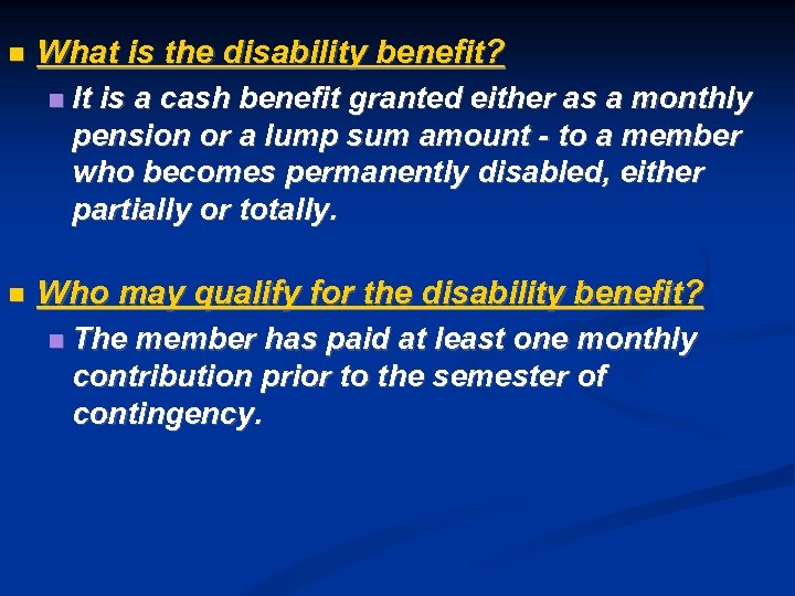  What is the disability benefit? It is a cash benefit granted either as