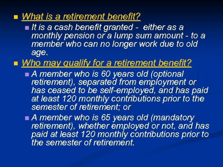  What is a retirement benefit? It is a cash benefit granted - either