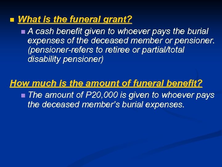  What is the funeral grant? A cash benefit given to whoever pays the