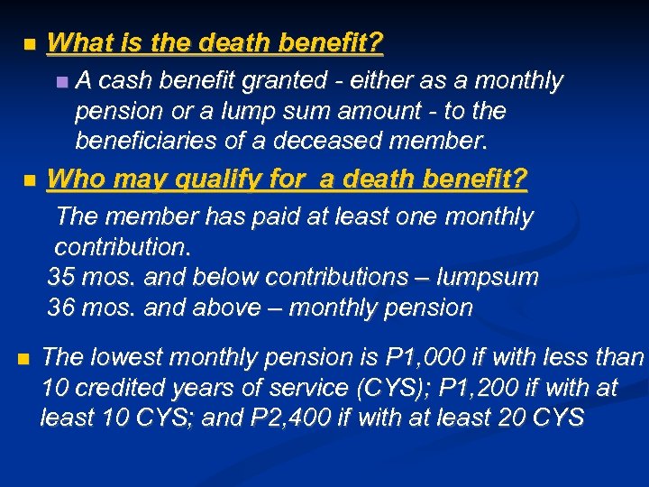  What is the death benefit? A cash benefit granted - either as a