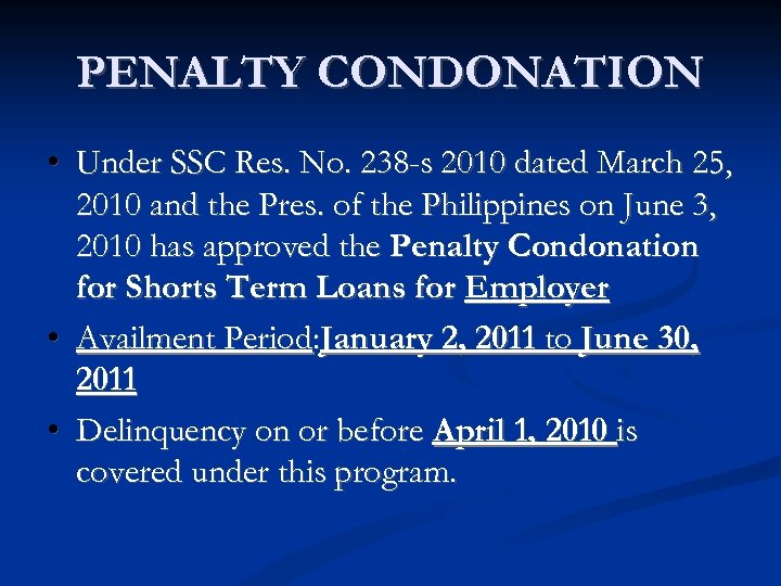 PENALTY CONDONATION • Under SSC Res. No. 238 -s 2010 dated March 25, 2010