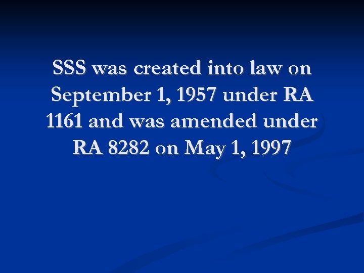 SSS was created into law on September 1, 1957 under RA 1161 and was