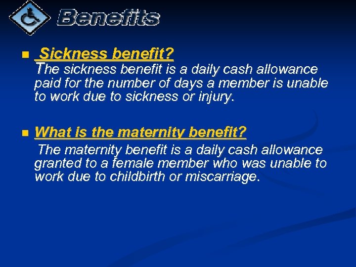  Sickness benefit? The sickness benefit is a daily cash allowance paid for the