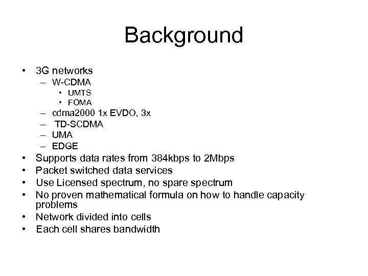 Background • 3 G networks – W-CDMA • UMTS • FOMA – – •