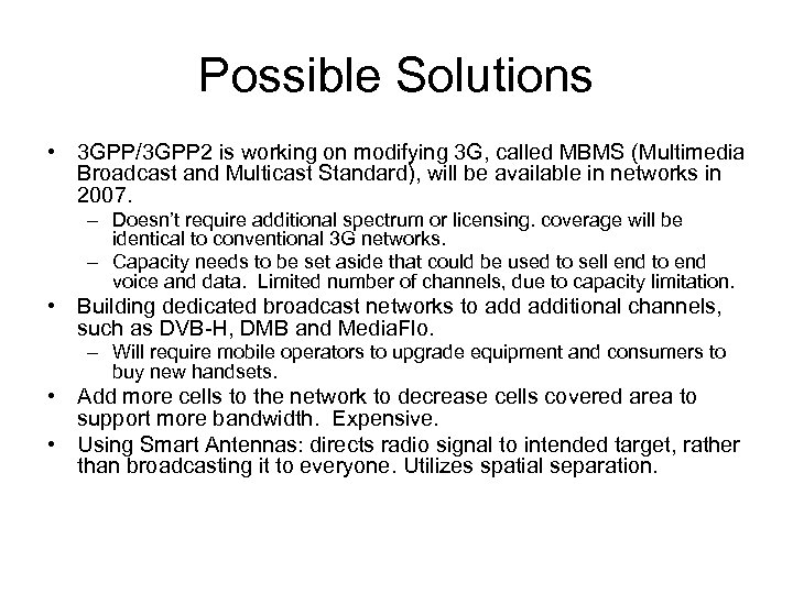 Possible Solutions • 3 GPP/3 GPP 2 is working on modifying 3 G, called