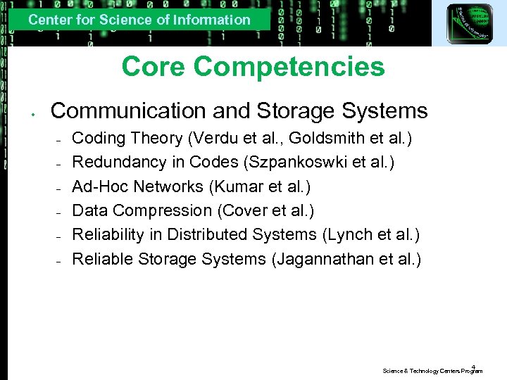 Center for Science of Information Core Competencies • Communication and Storage Systems – –