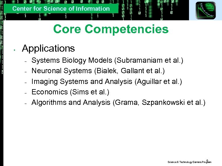 Center for Science of Information Core Competencies • Applications – – – Systems Biology