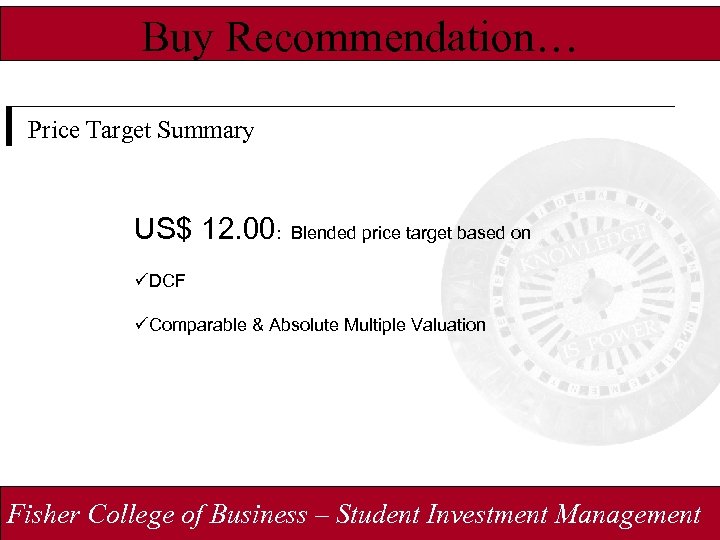 Buy Recommendation… Price Target Summary US$ 12. 00: Blended price target based on üDCF