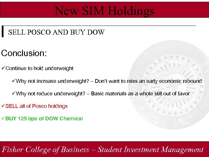 New SIM Holdings SELL POSCO AND BUY DOW Conclusion: üContinue to hold underweight üWhy