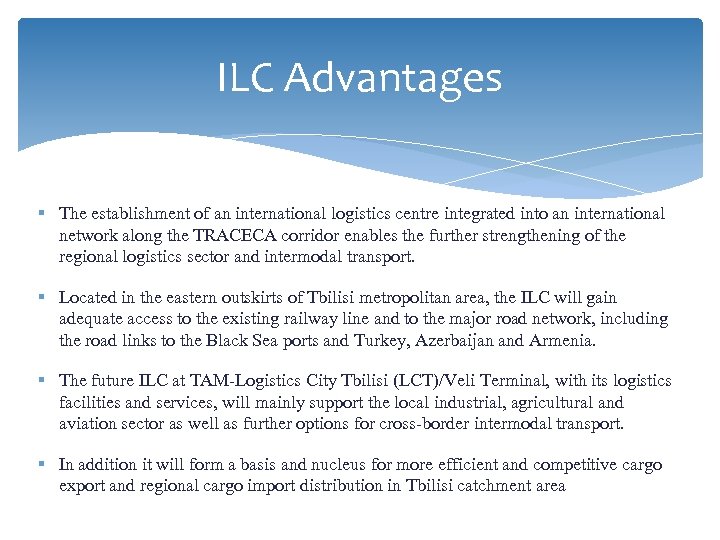 ILC Advantages § The establishment of an international logistics centre integrated into an international