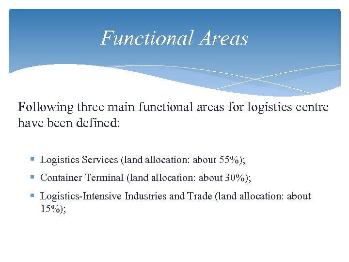 Functional Areas Following three main functional areas for logistics centre have been defined: §