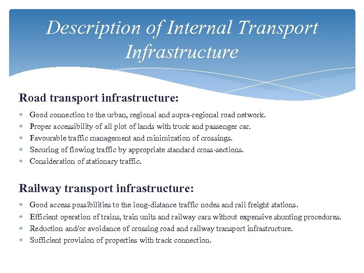 Description of Internal Transport Infrastructure Road transport infrastructure: Good connection to the urban, regional