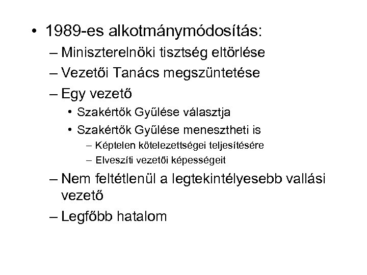  • 1989 -es alkotmánymódosítás: – Miniszterelnöki tisztség eltörlése – Vezetői Tanács megszüntetése –