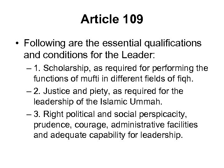 Article 109 • Following are the essential qualifications and conditions for the Leader: –