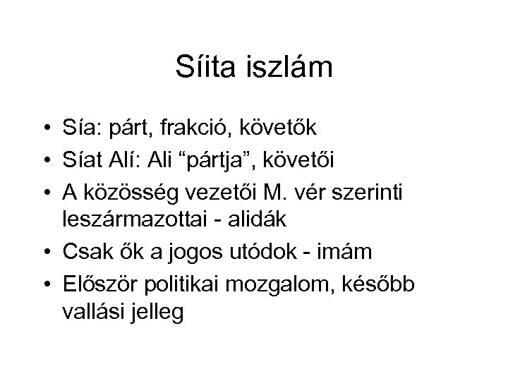 Síita iszlám • Sía: párt, frakció, követők • Síat Alí: Ali “pártja”, követői •