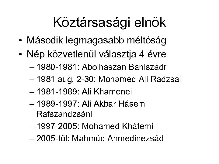 Köztársasági elnök • Második legmagasabb méltóság • Nép közvetlenül választja 4 évre – 1980