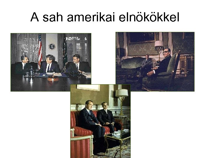 A sah amerikai elnökökkel 