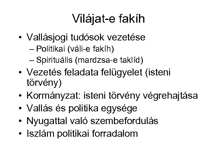 Vilájat-e fakíh • Vallásjogi tudósok vezetése – Politikai (váli-e fakíh) – Spirituális (mardzsa-e taklíd)