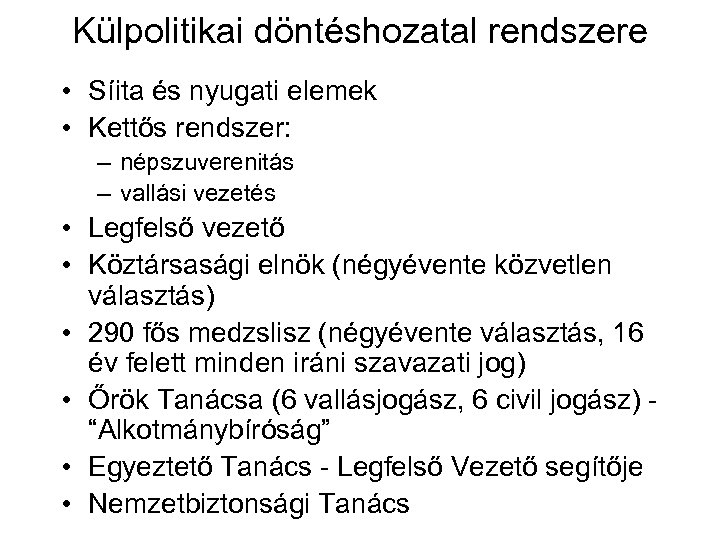 Külpolitikai döntéshozatal rendszere • Síita és nyugati elemek • Kettős rendszer: – népszuverenitás –