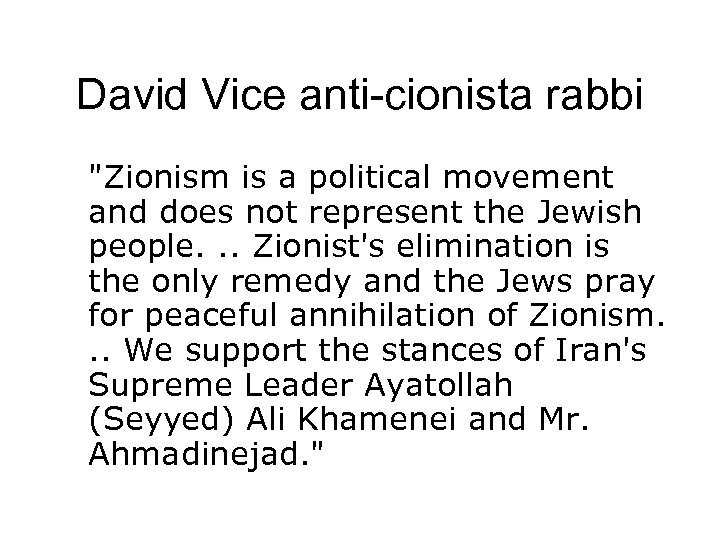 David Vice anti-cionista rabbi "Zionism is a political movement and does not represent the