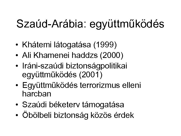 Szaúd-Arábia: együttműködés • Khátemi látogatása (1999) • Ali Khamenei haddzs (2000) • Iráni-szaúdi biztonságpolitikai